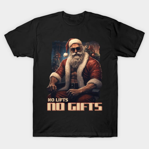 Strong, Sexy, And Fit Santa Claus - No Lifts, No Gifts T-Shirt by creative